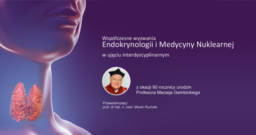 Współczesne wyzwania endokrynologii i medycyny nuklearnej w ujęciu interdyscyplinarnym